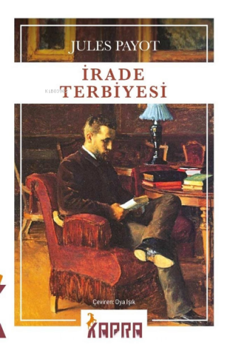 İrade Terbiyesi | Jules Payot | Kapra Yayıncılık