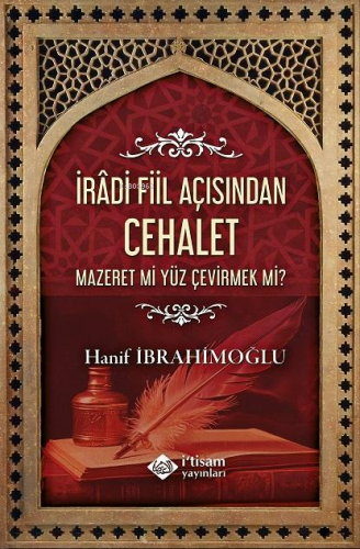 İradi Fiil Açısından Cehalet - Mazeret mi Yüz Çevirmek mi? | Hanif İbr