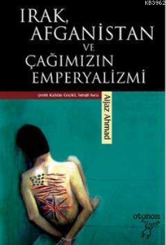 Irak, Afganistan ve Çağımızın Emperyalizmi | Aijaz Ahmad | Otonom Yayı