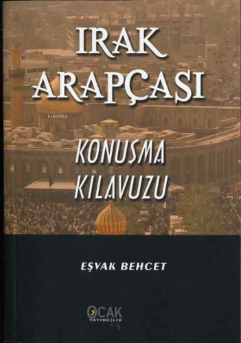 Irak Arapçası Konuşma Kılavuzu | Eşvak Behjet | Ocak Yayınları