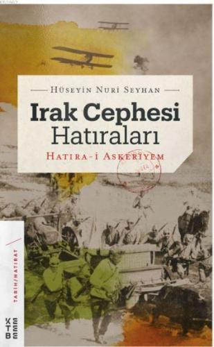 Irak Cephesi Hatıraları; Hatıra-i Askeriyem | Hüseyin Nuri Seyhan | Ke