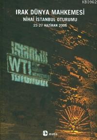 Irak Dünya Mahkemesi; Nihai İstanbul Oturumu 23-27 Haziran 2005 | Müge