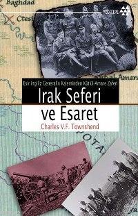 Irak Seferi ve Esaret; Esir İngiliz Generalin Kaleminden Kûtü'l-amare 