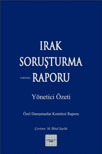 Irak Soruşturma Raporu ;Yönetici Özeti - Özel Danışmanlar Komitesi Rap