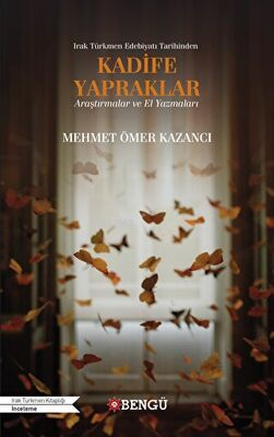 Irak Türkmen Edebiyatı Tarihinden Kadife Yapraklar Araştırmalar ve El 