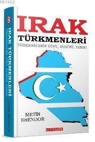 Irak Türkmenleri Türkmenlerin Dünü,Bugünü,Yarını | Metin Erendor | Bil