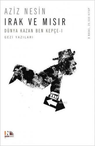 Irak ve Mısır; Dünya Kazan Ben Kepçe I | Aziz Nesin | Nesin Yayınevi