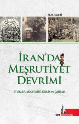 İran’da Meşrutiyet Devrimi;Etnikler, Modernite, Kimlik ve Çatışma | Re