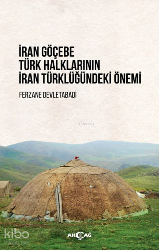 İran Göçebe Türk Halklarının İran Türklüğündeki Önemi | Ferzane Devlet