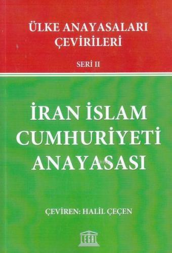 İran İslam Cumhuriyeti Anayasası Ülke Anayasaları Çevirileri Seri II |