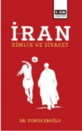 İran;Kimlik ve Siyaset | Yunus Eroğlu | Eğitim Yayınevi