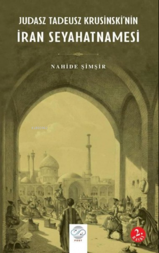 İran Seyahatnamesi - Judasz Tadeusz Krusinski'nin | Nahide Şimşir | Po