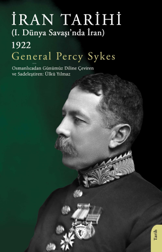 İran Tarihi (I. Dünya Savaşı’nda İran) 1922 | General Percy Sykes | Do