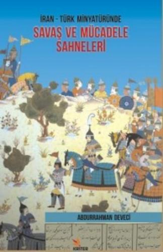 İran-Türk Minyatüründe Savaş ve Mücadele Sahneleri | Abdurrahman Devec