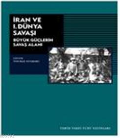 İran ve I. Dünya Savaşı | Özlem Durmaz | Tarih Vakfı Yurt Yayınları