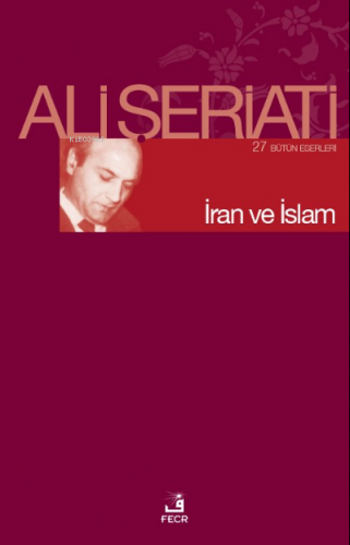 İran ve İslam | Ali Şeriati | Fecr Yayınları