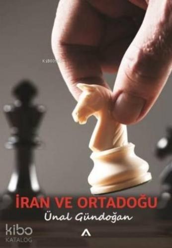 İran ve Ortadoğu | Ünal Gündoğan | Adres Yayınları