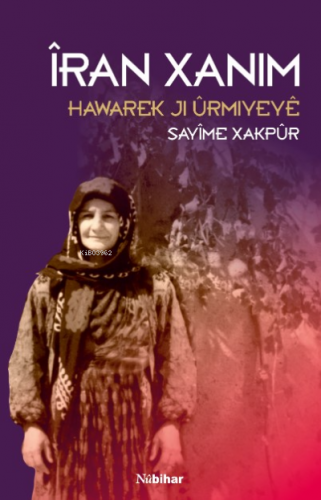 Îran Xanim: Hawarek Ji Ûrmiyeyê | Sayîme Xakpûr | Nubihar Yayınları