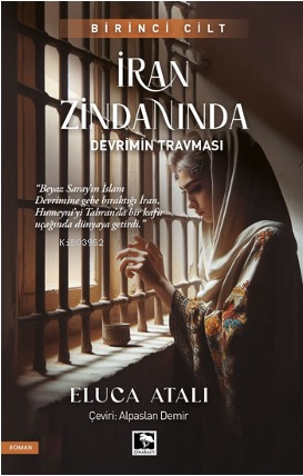 İran Zindanında – Devrimin Travması | Eluca Atalı | Çınaraltı Yayın Da