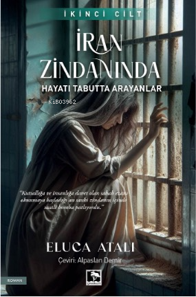 İran Zindanında ;Hayatı Tabutta Arayanlar | Eluca Atalı | Çınaraltı Ya