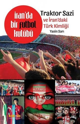 İran'da Bir Futbol Kulübü - Traktor Sazi ve İran'daki Türk Kimliği | Y