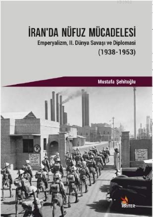 İran'da Nüfuz Mücadelesi; Emperyalizm, II. Dünya Savaşı ve Diplomasi (