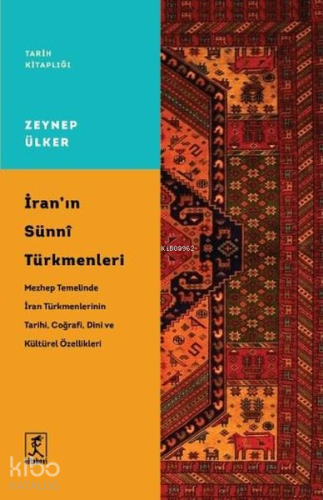 İran'ın Sünni Türkmenleri;Mezhep Temelinde İran Türkmenlerinin Tarihi,