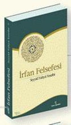 İrfan Felsefesi | Seyyid Yahya Yesribi | İnsan Yayınları