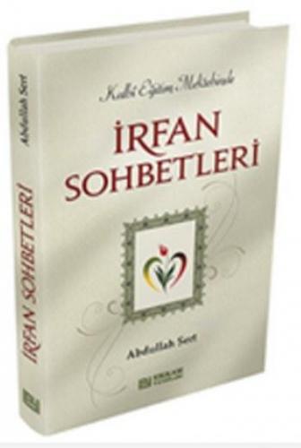 İrfan Sohbetleri; Kalbi Eğitim Mektebinde | Abdullah Sert | Erkam Yayı