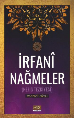 İrfani Nağmeler (Nefis Tezkiyesi) | Kolektif | Mir Yayınları