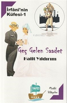 İrfan'nin Küfesi 1- Geç Gelen Saadet | Halit Yıldırım | Yafes Yayınlar