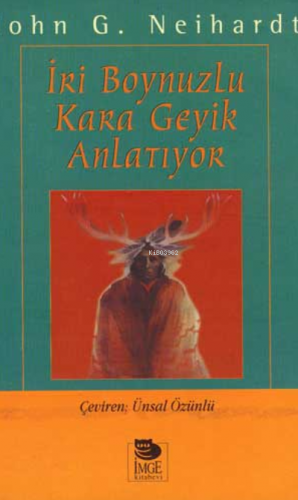 İri Boynuzlu Kara Geyik Anlatıyor | John G. Neihardt | İmge Kitabevi Y