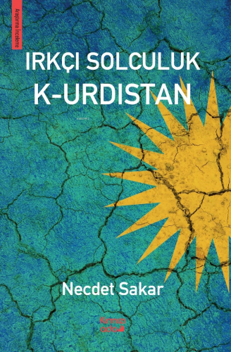 Irkçı Solculuk K-urdıstan | Necdet Sakar | Kırmızı Ada Yayınları