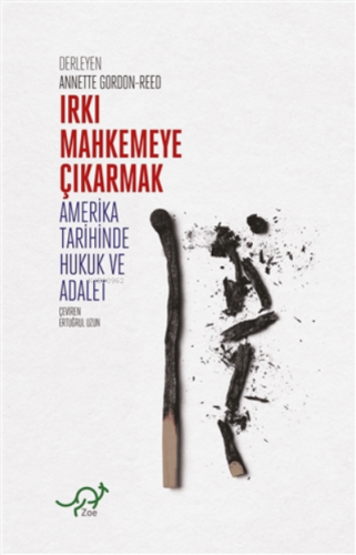 Irkı Mahkemeye Çıkarmak | Annette Gordon - Reed | Zoe Kitap