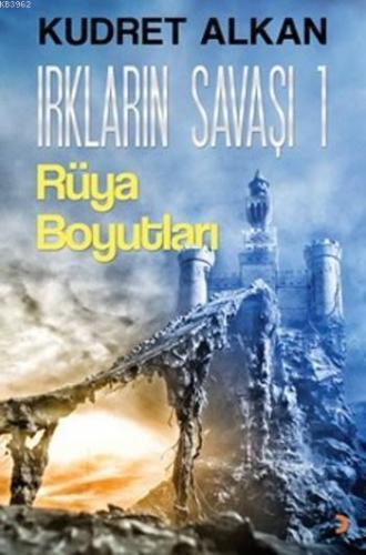 Irkların Savaşı 1; Rüya Boyutları | Kudret Alkan | Cinius Yayınları