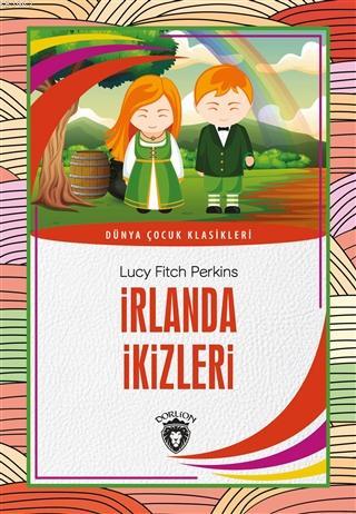 İrlanda İkizleri; Dünya Çocuk Klasikleri | Lucy Fitch Perkins | Dorlio