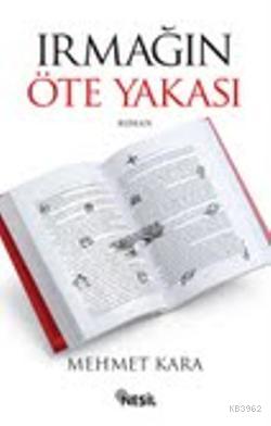 Irmağın Öte Yakası | Mehmet Kara | Nesil Yayınları