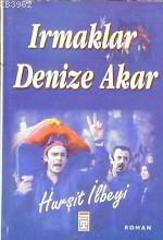 Irmaklar Denize Akar | Hurşit İlbeyi | Timaş Yayınları