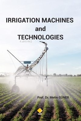 Irrigation Machines and Technologies | Metin Güner | Duvar Yayınları