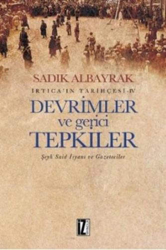 İrticaın Tarihçesi-IV Devrimler ve Gerici Tepkiler | Sadık Albayrak | 