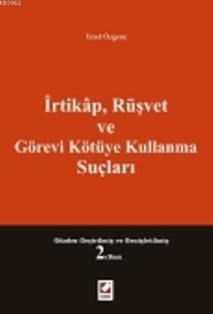 İrtikap , Rüşvet ve Görevi Kötüye Kullanma Suçları | İzzet Özgenç | Se