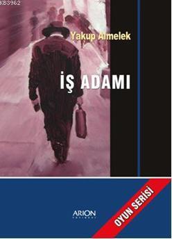 İş Adamı | Yakup Almelek | Arion Yayınevi