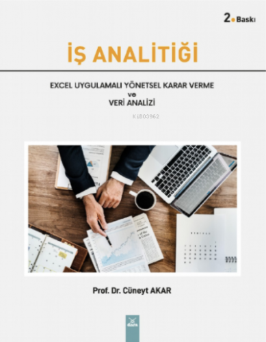 İş Analitiği Excel Uygulamalı Yönetsel Karar Verme ve Veri Analizi | C