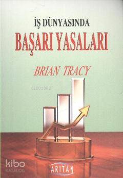 İş Dünyasında Başarı Yasaları | Brian Tracy | Arıtan Yayınevi