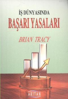 İş Dünyasında Başarı Yasaları | Brian Tracy | Arıtan Yayınevi