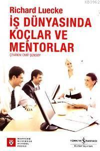 İş Dünyasında Koçlar ve Mentorlar | Richard Luecke | Türkiye İş Bankas