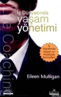 İş Dünyasında Yaşam Yönetimi | Eileen Mulligan | Kariyer Yayınları