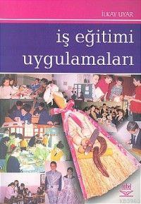 İş Eğitimi Uygulamaları | İlkay Uyar | Nobel Yayın Dağıtım