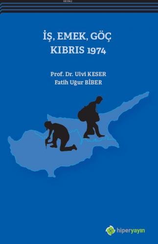 İş, Emek, Göç Kıbrıs 1974 | Fatih Uğur Biber | Hiperlink Yayınları