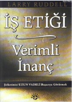 İş Etiği Verimli İnanç; Şirketinizi Uzun Vadeli Başarıya Götürmek | La